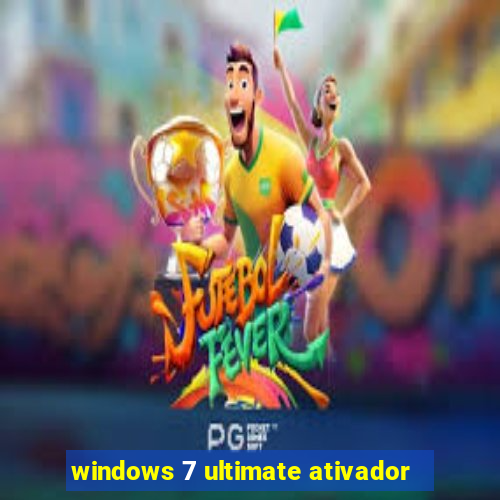 windows 7 ultimate ativador